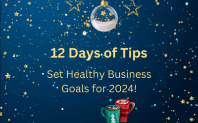 12 Days of Tips – Setting Healthy Business Goals for 2024!