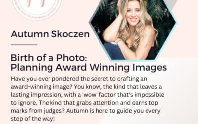 Guest Speaker Autumn Skoczen – Birth of a Photo: Planning Award Winning Images