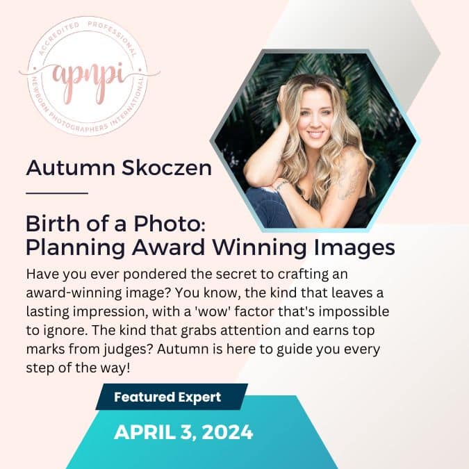 Guest Speaker Autumn Skoczen – Birth of a Photo: Planning Award Winning Images
